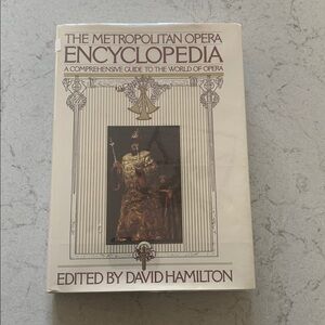 The Metropolitan Opera Encyclopedia – Comprehensive Opera Guide 1987